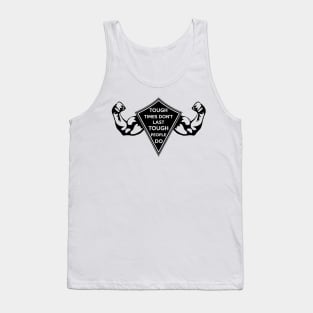 Tough Times don't last... Tough People do! Dark Tank Top